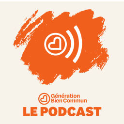 Podcast thumbnail for Génération Bien Commun - Le Podcast de La Nuit du Bien Commun