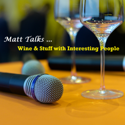 Podcast thumbnail for Matt Talks Wine & Stuff with Interesting People