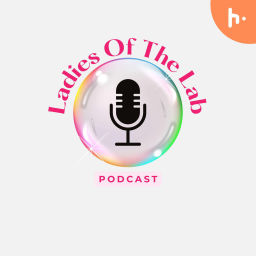 Podcast thumbnail for Ladies of the Lab Podcast