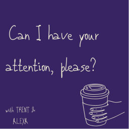 Podcast thumbnail for can i have your attention please?