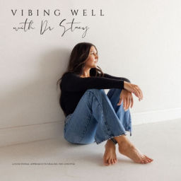 Podcast thumbnail for Vibing Well with Dr. Stacy (A Functional Approach to Healing the LIFESTYLE)