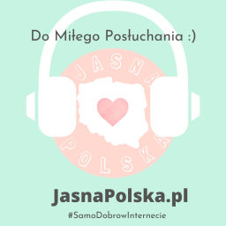 Podcast thumbnail for Jasna Polska do Miłego Posłuchania