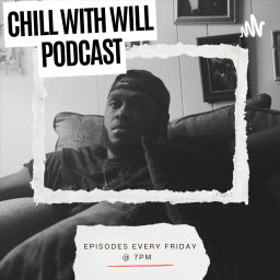 Podcast thumbnail for Chill With Will Podcast