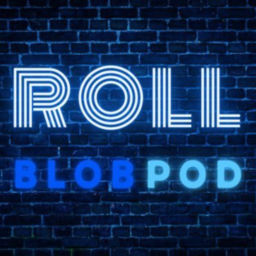 Podcast thumbnail for Roll Blob Pod