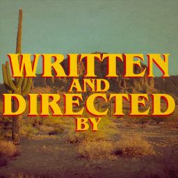 Podcast thumbnail for Written and Directed By: