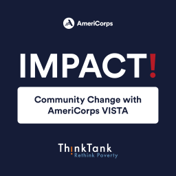 Podcast thumbnail for IMPACT! Community Change with AmeriCorps VISTA
