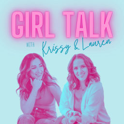 Podcast thumbnail for Girl Talk with Krissy and Lauren