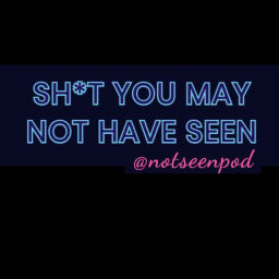 Podcast thumbnail for Sh*t You May Not Have Seen