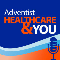 Podcast thumbnail for Adventist HealthCare &amp; You