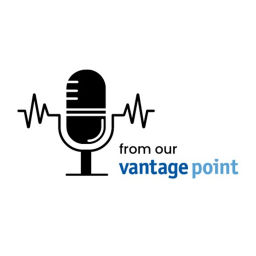 Podcast thumbnail for From Our Vantage Point