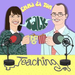 Podcast thumbnail for Emma & Tom Talk Teaching