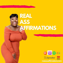 Podcast thumbnail for Real Ass Affirmations