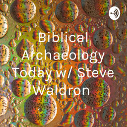 Podcast thumbnail for Biblical Archaeology Today w/ Steve Waldron