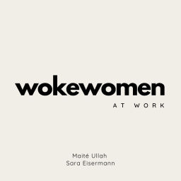 Podcast thumbnail for Woke Women at Work