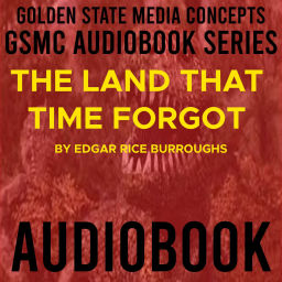Podcast thumbnail for GSMC Audiobook Series: The Land That Time Forgot by Edgar Rice Burroughs