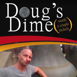 Podcast thumbnail for Doug's Dime (worth a couple of nickels)