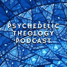 Podcast thumbnail for Psychedelic Theology