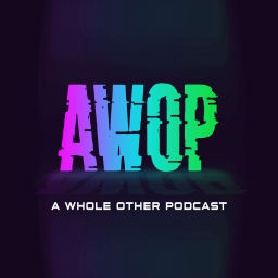 Podcast thumbnail for A Whole Other Podcast