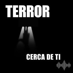 Podcast thumbnail for Terror Cerca de Ti Podcast