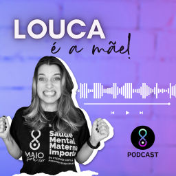 Podcast thumbnail for Louca é a mãe!