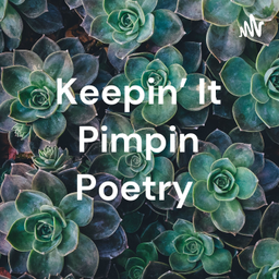 Podcast thumbnail for Keepin' It Pimpin Poetry