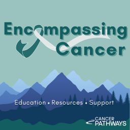 Podcast thumbnail for Encompassing Cancer