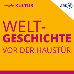 Podcast thumbnail for Weltgeschichte vor der Haustür