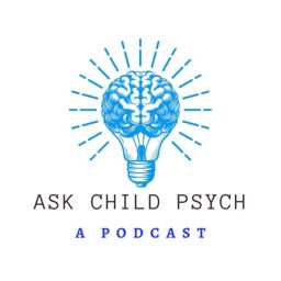 Podcast thumbnail for ASK Child Psych
