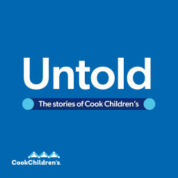Podcast thumbnail for Untold: The Stories of Cook Children's