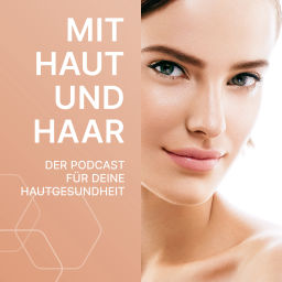 Podcast thumbnail for „Mit Haut & Haar“ – der Podcast für Deine Hautgesundheit