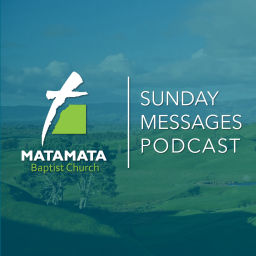 Podcast thumbnail for Matamata Baptist Church Message Stream