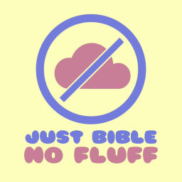 Podcast thumbnail for Just Bible No Fluff
