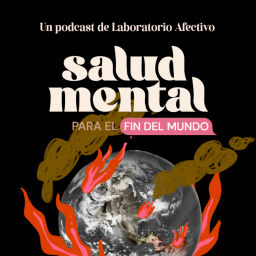 Podcast thumbnail for Salud mental para el fin del mundo