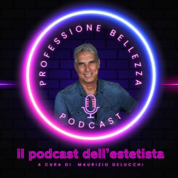 Podcast thumbnail for Professione Bellezza il Podcast per Estetiste