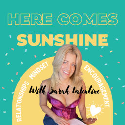 Podcast thumbnail for Here Comes Sunshine with Sarah Valentine