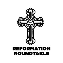 Podcast thumbnail for Reformation Roundtable