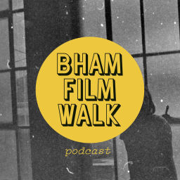 Podcast thumbnail for The BhamFilmWalk Podcast