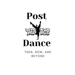 Podcast thumbnail for Post Hip Hop Dance: Then, Now and Beyond