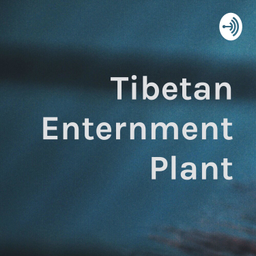 Podcast thumbnail for Tibetan Enternment Plant