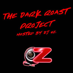Podcast thumbnail for The Dark Roast Project - Hosted by DJ Oz