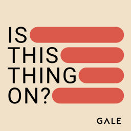 Podcast thumbnail for Is This Thing On? The GALE Podcast