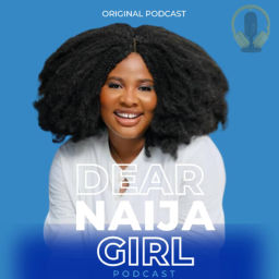 Podcast thumbnail for Dear Naija Girl