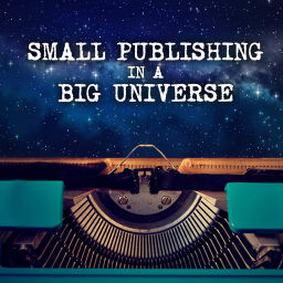 Podcast thumbnail for Small Publishing in a Big Universe