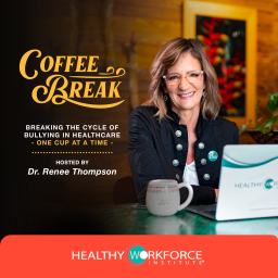 Podcast thumbnail for Coffee Break: Breaking the Cycle of Bullying in Healthcare, One Cup at a Time