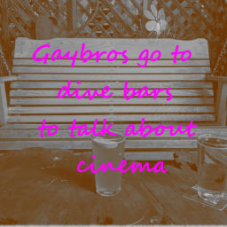 Podcast thumbnail for Gaybros go to Dive Bars to Talk about Cinema