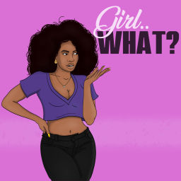 Podcast thumbnail for Girl.. What? with Danielle Denise