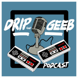 Podcast thumbnail for The Drip and Geeb Podcast