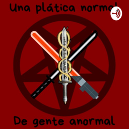 Podcast thumbnail for Una plática normal de gente anormal