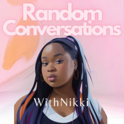 Podcast thumbnail for Random Conversations With Nikki