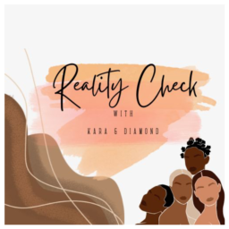Podcast thumbnail for Reality Check with Kara & Diamond